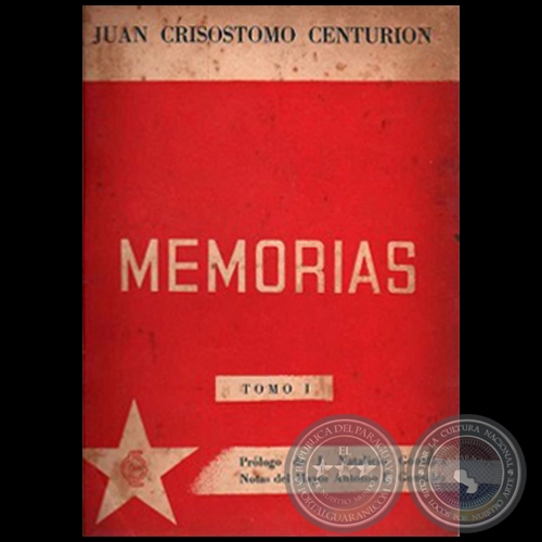 MEMORIAS - TOMO I - Autor: JUAN CRISÓSTOMO CENTURIÓN - Año 1944